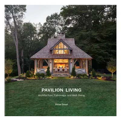 "Pavilion Living: Architecture, Patronage, and Well-Being (Hardcover in Clamshell Box)" - "" ("D