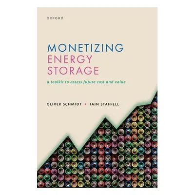 "Monetizing Energy Storage: A Toolkit to Assess Future Cost and Value" - "" ("Schmidt Oliver")