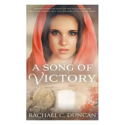 "A Song Of Victory: A Historical Christian Romance" - "" ("Duncan Rachael C.")