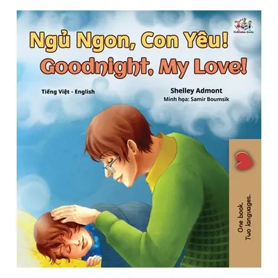 "Goodnight, My Love! (Vietnamese English Bilingual Book for Kids)" - "" ("Admont Shelley")