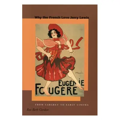 "Why the French Love Jerry Lewis: From Cabaret to Early Cinema" - "" ("Gordon Rae Beth")