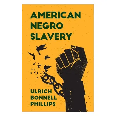 "American Negro Slavery: A Survey of the Supply, Employment and Control of Negro Labor as Determ