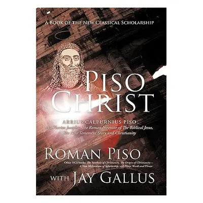 "Piso Christ: A Book of the New Classical Scholarship" - "" ("Piso Roman")