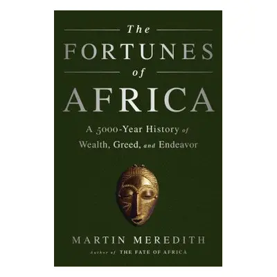 "The Fortunes of Africa: A 5000-Year History of Wealth, Greed, and Endeavor" - "" ("Meredith Mar