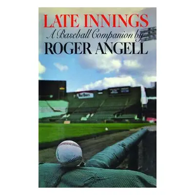 "Late Innings" - "" ("Angell Roger")