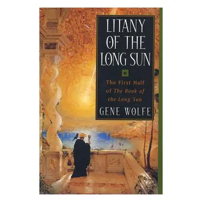 "Litany of the Long Sun: The First Half of 'The Book of the Long Sun'" - "" ("Wolfe Gene")