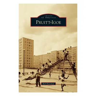 "Pruitt-Igoe" - "" ("Hansman Bob")