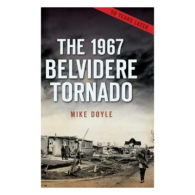 "The 1967 Belvidere Tornado" - "" ("Doyle Mike")