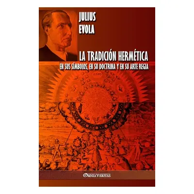 "La Tradicin Hermtica: En sus smbolos, en su doctrina y en su Arte Regia" - "" ("Evola Julius")