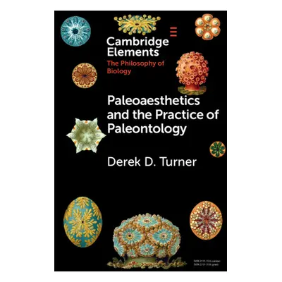 "Paleoaesthetics and the Practice of Paleontology" - "" ("Turner Derek D.")