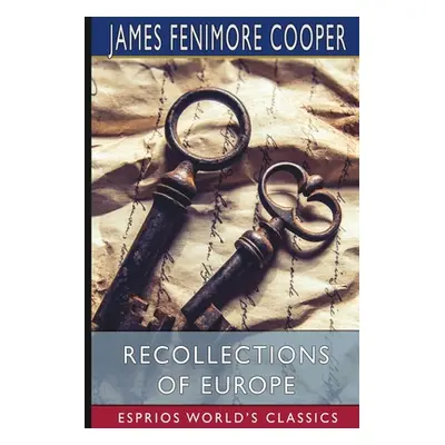 "Recollections of Europe (Esprios Classics)" - "" ("Cooper James Fenimore")