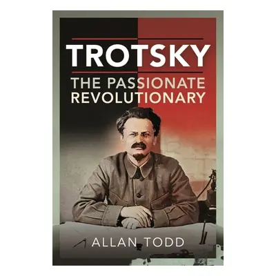 "Trotsky, the Passionate Revolutionary" - "" ("Todd Allan")