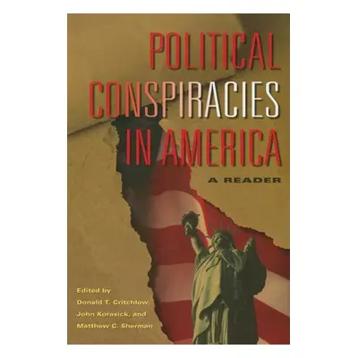 "Political Conspiracies in America: A Reader" - "" ("Critchlow Donald T.")