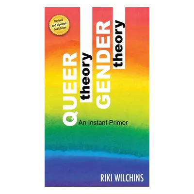 "Queer Theory, Gender Theory - An Instant Primer" - "" ("Wilchins Riki")