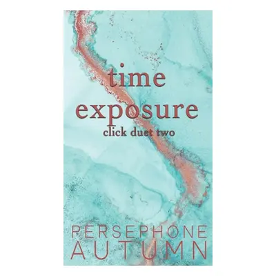 "Time Exposure: Click Duet #2" - "" ("Autumn Persephone")