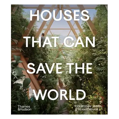 "Houses That Can Save the World" - "" ("Smith Courtenay")