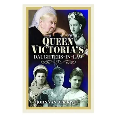 "Queen Victoria's Daughters-In-Law" - "" ("Van Der Kiste John")