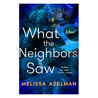 "What the Neighbors Saw" - "" ("Adelman Melissa")