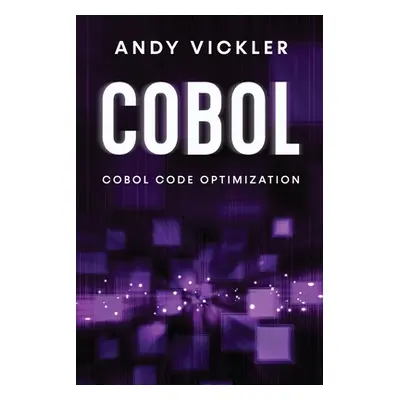 "Cobol: Cobol Code Optimization" - "" ("Vickler Andy")