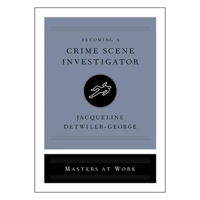 "Becoming a Crime Scene Investigator" - "" ("Detwiler-George Jacqueline")