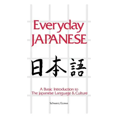 "Everyday Japanese: A Basic Introduction to the Japanese Language & Culture" - "" ("Schwarz Edwa