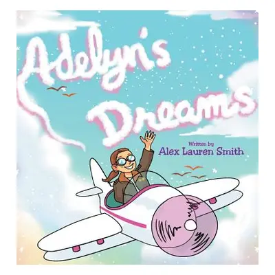 "Adelyn's Dreams" - "" ("Smith Alex Lauren")