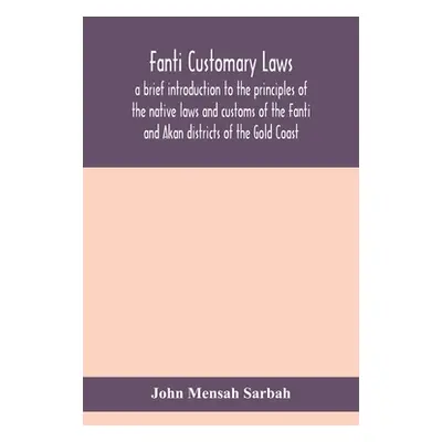 "Fanti customary laws, a brief introduction to the principles of the native laws and customs of 