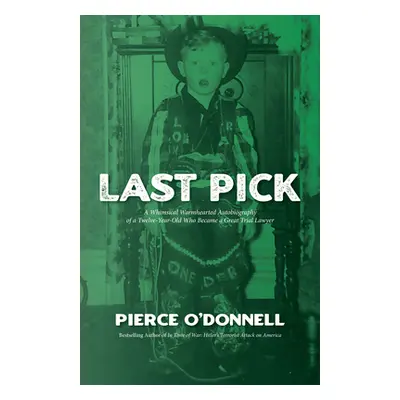 "Last Pick: A Whimsical Warmhearted Autobiography of a Twelve-Year-Old Who Became a Great Trial 