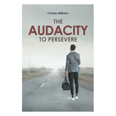 "The Audacity To Persevere" - "" ("Williams Charles")