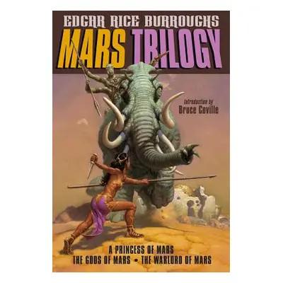 Mars Trilogy: A Princess of Mars/The Gods of Mars/The Warlord of Mars (Burroughs Edgar Rice)