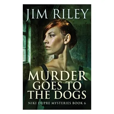 "Murder Goes To The Dogs" - "" ("Riley Jim")