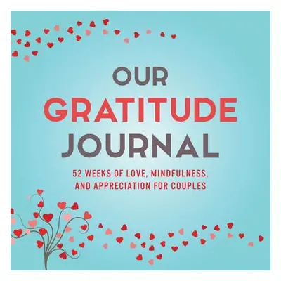 "Our Gratitude Journal: 52 Weeks of Love, Mindfulness, and Appreciation for Couples" - "" ("Kusi