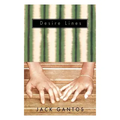 "Desire Lines" - "" ("Gantos Jack")