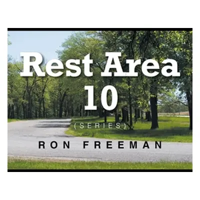 "Rest Area 10" - "" ("Freeman Ron")