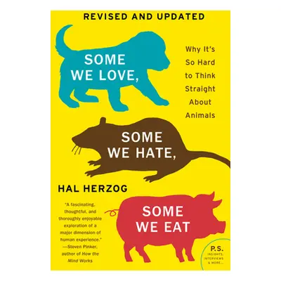 "Some We Love, Some We Hate, Some We Eat [Second Edition]: Why It's So Hard to Think Straight ab