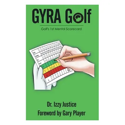 "Gyra Golf: Golf's 1St Mental Scorecard" - "" ("Justice Izzy")