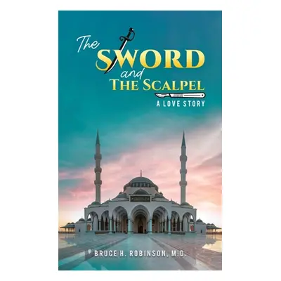 "The Sword and the Scalpel" - "" ("Robinson Bruce H.")