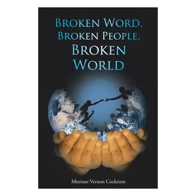 "Broken Word, Broken People, Broken World" - "" ("Cockrum Minister Vernon")