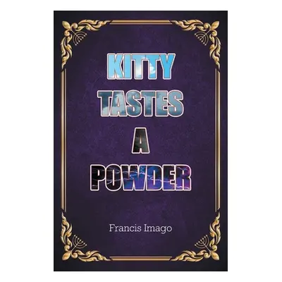 "Kitty Tastes a Powder" - "" ("Imago Francis")