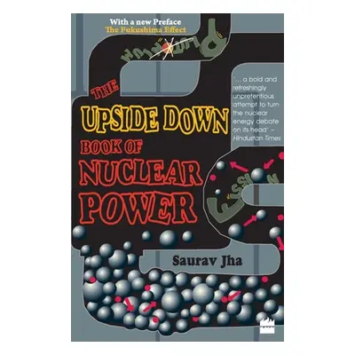 "The Upside Down Book Of Nuclear Power" - "" ("Jha Saurav")