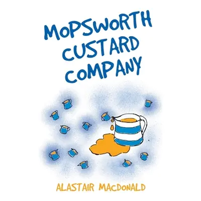 "Mopsworth Custard Company" - "" ("MacDonald Alastair")