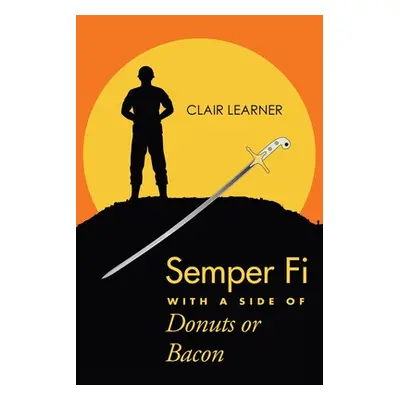 "Semper Fi with a Side of Donuts or Bacon" - "" ("Learner Clair")