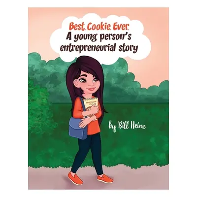 "Best. Cookie. Ever.: A young person's entrepreneurial story" - "" ("Heinz Bill")