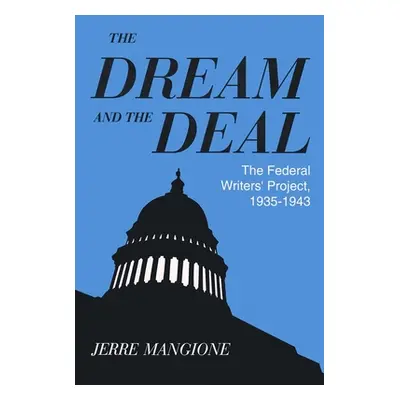 "Dream and the Deal: The Federal Writers' Project, 1935-1943" - "" ("Mangione Jerre")