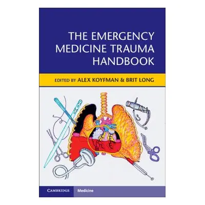 "The Emergency Medicine Trauma Handbook" - "" ("Koyfman Alex")