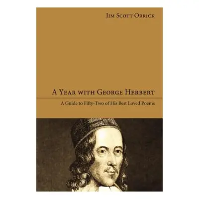 "A Year with George Herbert" - "" ("Orrick Jim Scott")