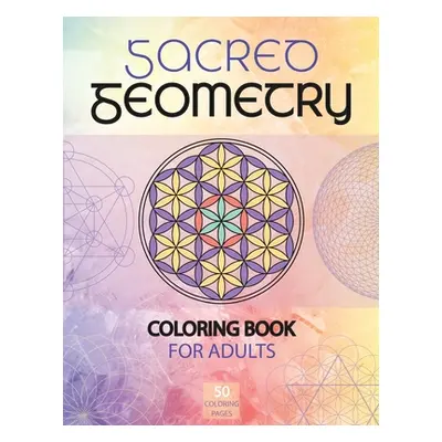 "Sacred Geometry Coloring Book for Adults: A Spiritual Geometry Coloring Book" - "" ("Heart Stef