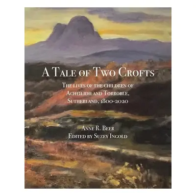 "A Tale of Two Crofts: The lives of the children of Acheilidh and Torroble, Sutherland, 1800-202