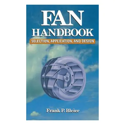 "Fan Handbook: Selection, Application, and Design" - "" ("Bleier Frank")