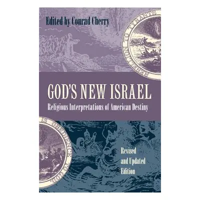 "God's New Israel: Religious Interpretations of American Destiny" - "" ("Cherry Conrad")